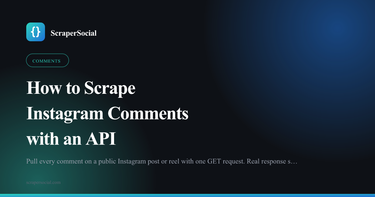 How to scrape Instagram comments with an API: pass a post URL, get clean JSON comments back.