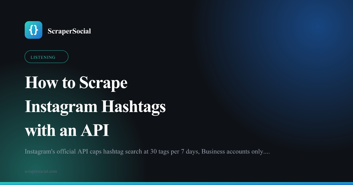 How to scrape Instagram hashtags with an API: pull posts, reels, and related tags as JSON, without the official API's 30-tag weekly cap.