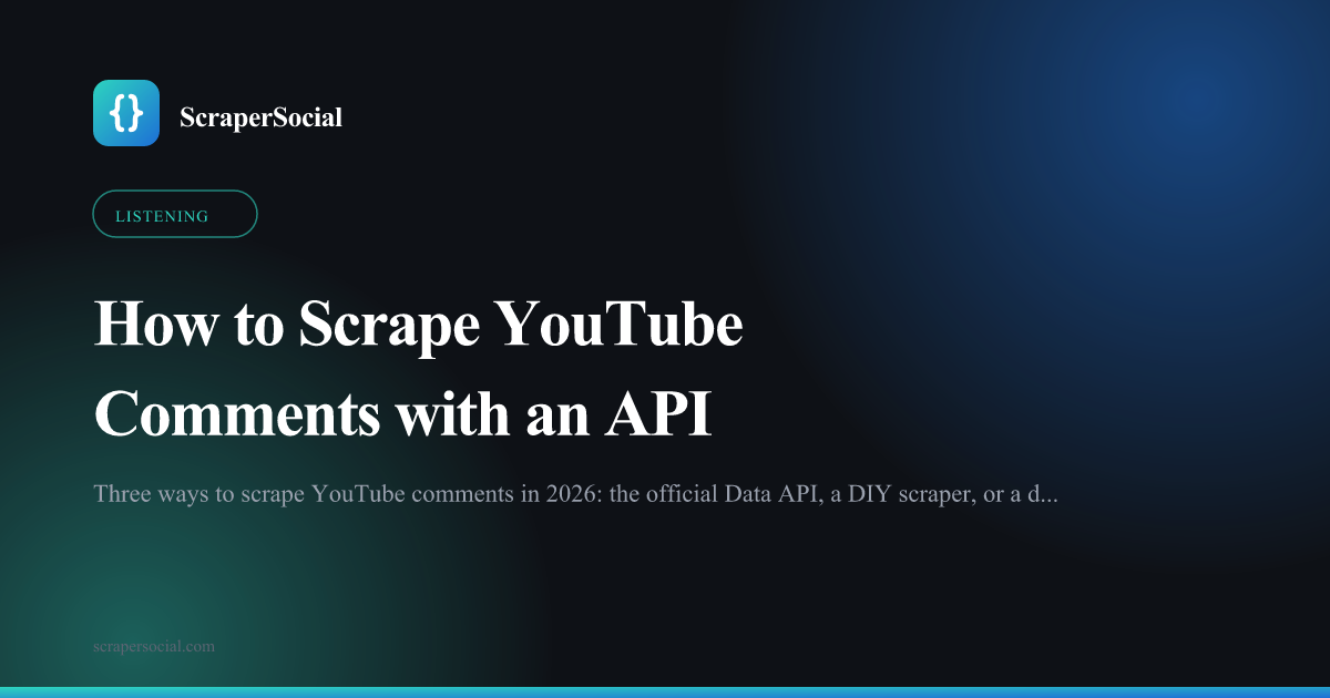 How to scrape YouTube comments: the official Data API, a DIY scraper, or a data API, compared.